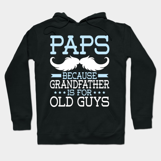 Paps Because Grandfather Is For Old Guys Happy Father Daddy Hoodie by Cowan79